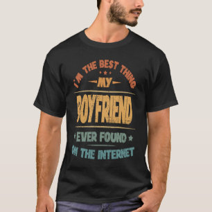 Camiseta Sou a melhor coisa que meu Namorado já encontrou n