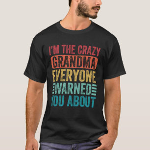 Camiseta Sou a vovó louca. Todos avisaram sobre o Gr.
