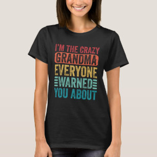 Camiseta Sou a vovó louca. Todos avisaram sobre o Gr.