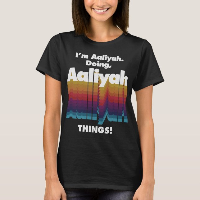 Camiseta Sou Aaliyah, fazendo coisas de Aaliyah. (Frente)