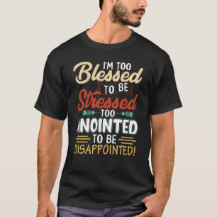 Camiseta Sou abençoado demais para ser estressado e muito u