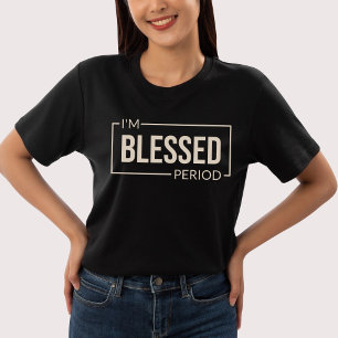 Camiseta Sou abençoado. Ponto final. Afirmação Cristã