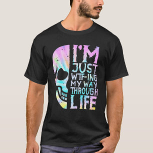 Camiseta Sou apenas o WTF-Ing, através da vida Engraçado T