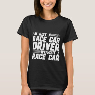 Camiseta Sou apenas um motorista de carro de corrida sem ca