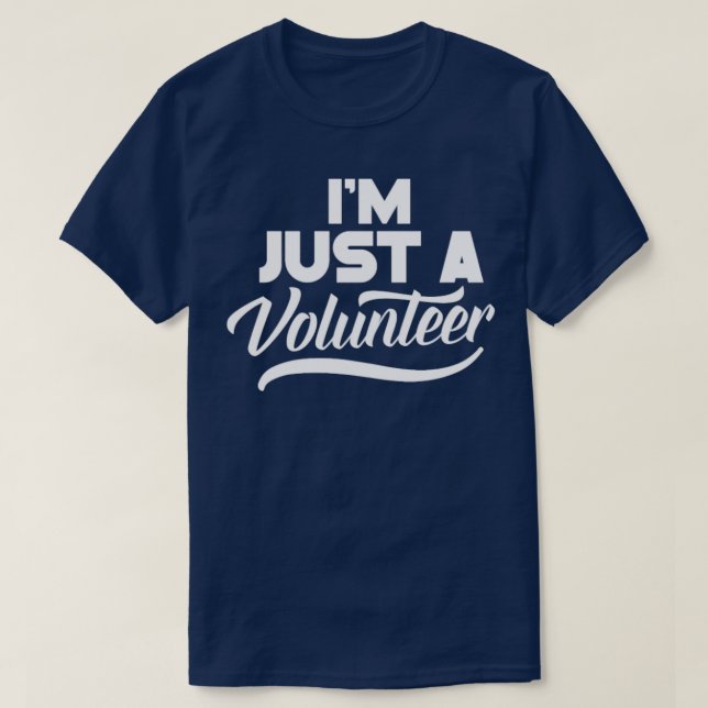 Camiseta Sou Apenas Um Voluntário Voluntário Para Trabalhar (Frente do Design)