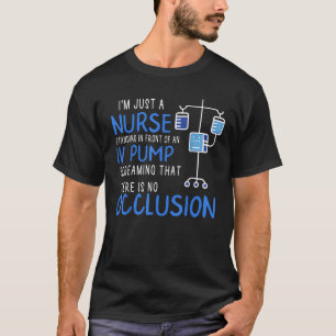 Camiseta Sou Apenas Uma Enfermeira Em Frente A Uma Bomba Iv