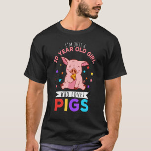 Camiseta Sou apenas uma garota de 10 anos que ama porcos Ho