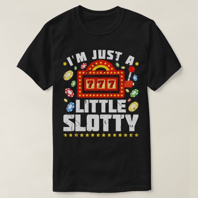 Camiseta Sou Apenas Uma Pequena Máquina De Slot De Casino E (Frente do Design)