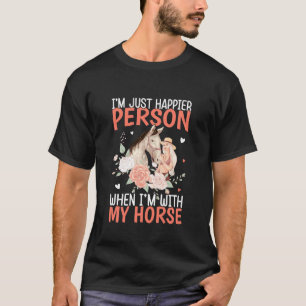 Camiseta Sou Apenas uma Pessoa Mais Feliz Quando Estou com