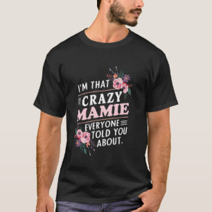 Camiseta Sou aquela Mamie louca que todos lhe falaram sobre