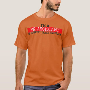 Camiseta Sou assistente de relações públicas, claro que ten