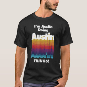 Camiseta Sou Austin Fazendo Austin Coisas Aniversário