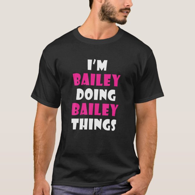 Camiseta Sou Bailey fazendo coisas de Bailey Engraçado Bail (Frente)