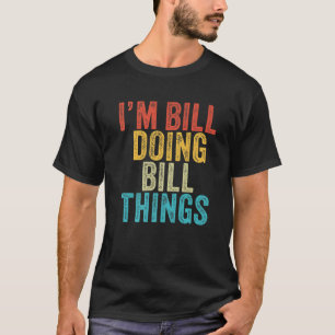 Camiseta Sou Bill Fazendo Bill Coisas Engraçadas Bill Birth