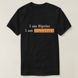 Camiseta Sou bipolar, sou sensível!