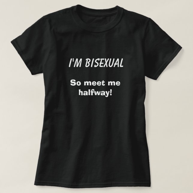 Camiseta Sou bissexual, por isso, encontra-me meio engraçad (Frente do Design)
