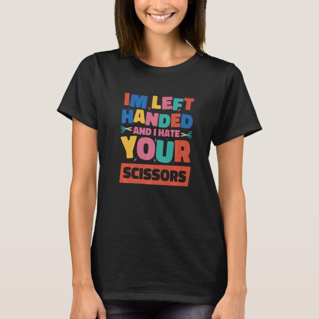 Camiseta Sou canhoto e odeio suas tesouras  1 (Frente)
