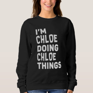 Camiseta Sou Chloe fazendo coisas de Chloe Engraçado Chloe