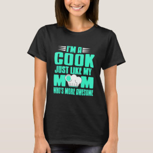 Camiseta Sou cozinheiro como minha mãe, que é mais incrível