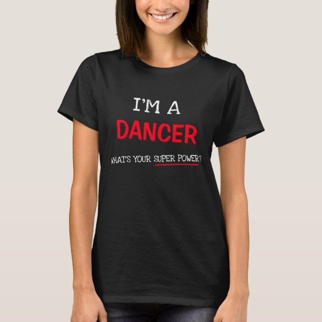 Camiseta Sou dançarina, qual é o seu super poder? (Frente)