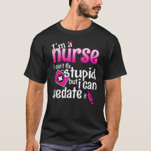 Camiseta Sou enfermeira que não posso consertar estúpida, m