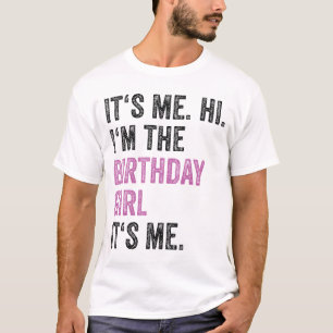 Camiseta Sou eu, a garota de aniversário, sou eu