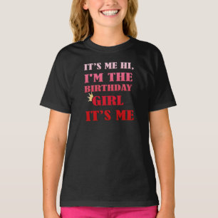 Camiseta Sou eu, a garota de aniversário, sou eu