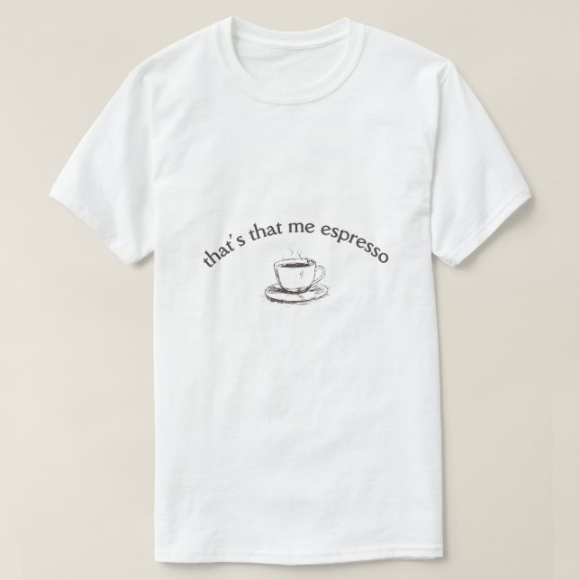 Camiseta Sou eu, Espresso. (Frente do Design)