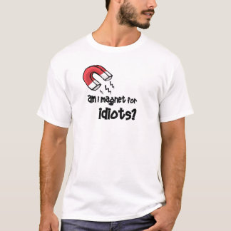 Camiseta sou eu ímã para idiota?