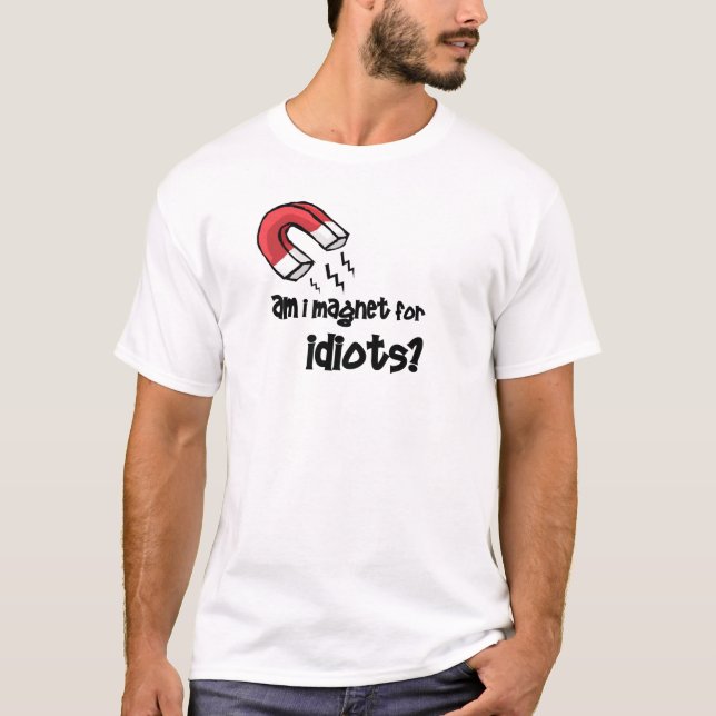 Camiseta sou eu ímã para idiota? (Frente)