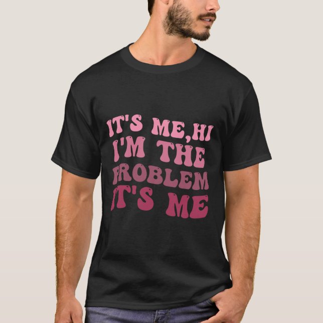 Camiseta Sou eu, sou eu, sou o problema sou eu, sou eu (Frente)