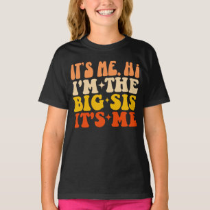 Camiseta Sou eu, sou o Big Sis, sou eu, uma Engraçada Irmã.