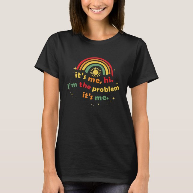 Camiseta Sou eu, sou o problema, as mulheres, o arco-íris (Frente)