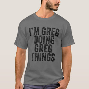 Camiseta Sou Greg Fazendo Greg Coisas Engraçadas Greg Birt