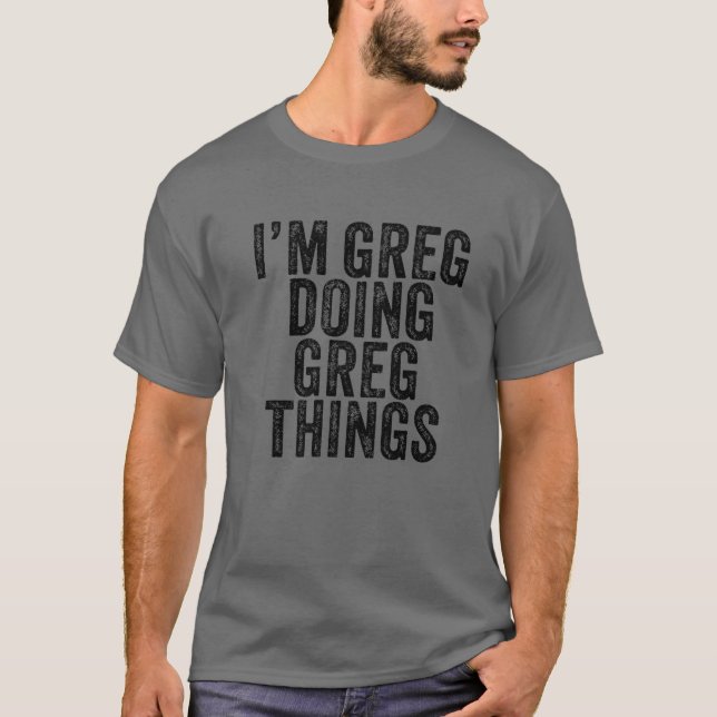 Camiseta Sou Greg Fazendo Greg Coisas Engraçadas Greg Birth (Frente)