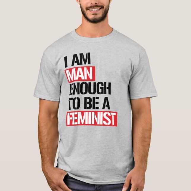 CAMISETA SOU HOMEM O SUFICIENTE PARA SER FEMINISTA (Frente)