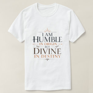 Camiseta Sou Humilde de Origem, Mas Divino de Destino Citaç