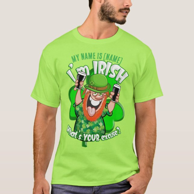 Camiseta Sou irlandês. Qual é a sua desculpa? (Frente)