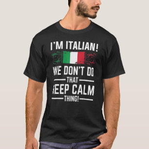 Camiseta Sou italiano, não fazemos isso manter a calma.