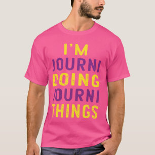 Camiseta Sou Jornalista fazendo coisas de Jornalismo