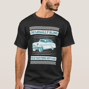 Camiseta Sou legalmente cego. Ajude-me a encontrar meu moto