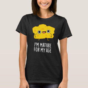 Camiseta Sou madura para a minha idade Cheie Engraçado Pun 