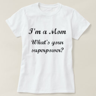 Camiseta Sou mãe. Qual é a sua superpotência?