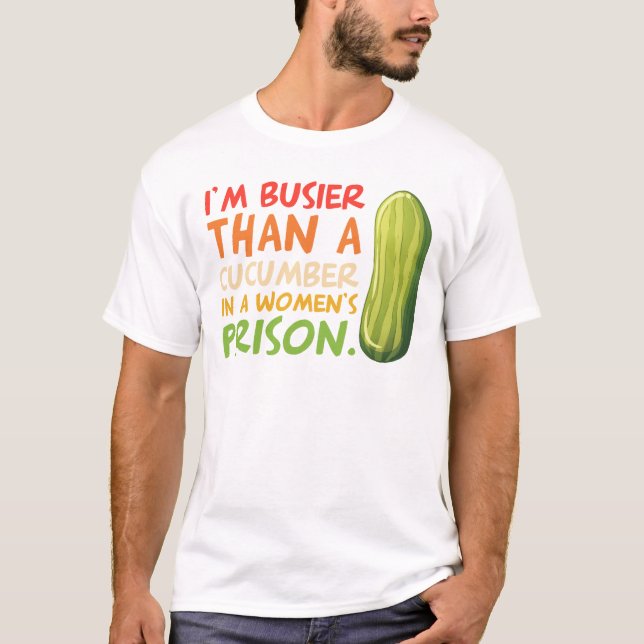 Camiseta Sou mais comprida do que um pepino em uma prisão f (Frente)