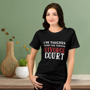 Camiseta Sou mais grosso que a tensão no tribunal de divórc