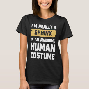Camiseta Sou mesmo um esfinge em uma fantasia humana incrív