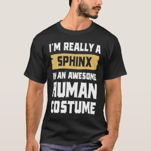 Camiseta Sou mesmo um esfinge em uma fantasia humana incrív