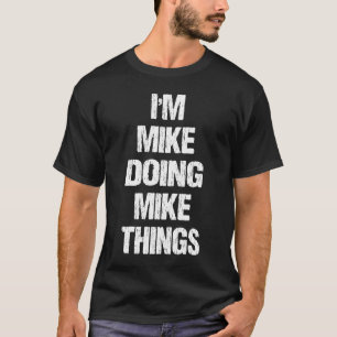 Camiseta Sou Mike Fazendo Coisas do Mike para o Mike