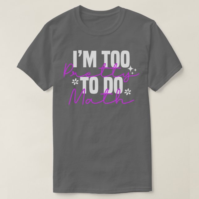 Camiseta Sou Muito Bonito Para Fazer Matemática 1 (Frente do Design)