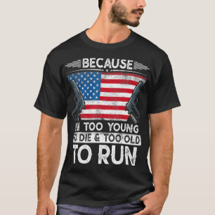 Camiseta Sou Muito Jovem Para Morrer E Muito Velho Para Cor